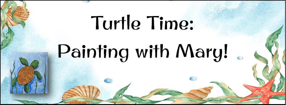 "Turtle Time: Painting with Mary!" ocean watercolor background and a painting of a sea turtle