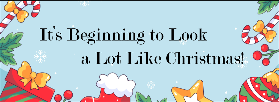 "It's beginning to look a lot like Christmas!" blue background with a clipart border of gifts and candycanes
