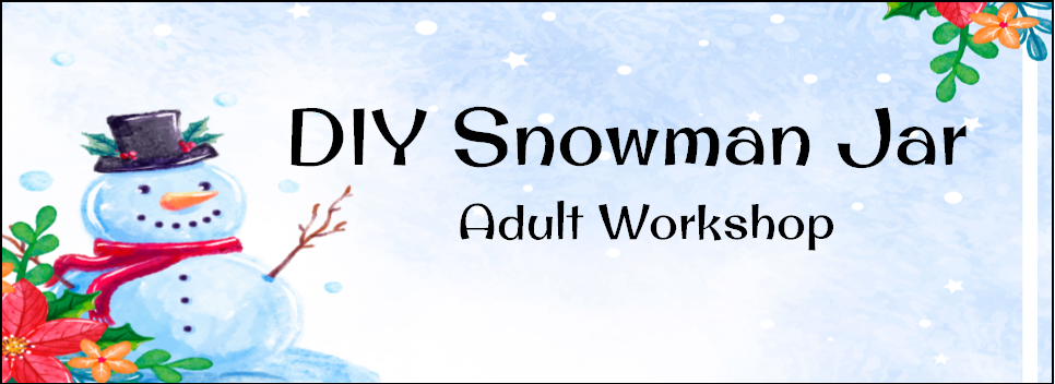 "DIY Snowman Jar Adult Workshop" watercolor snowman and flower background