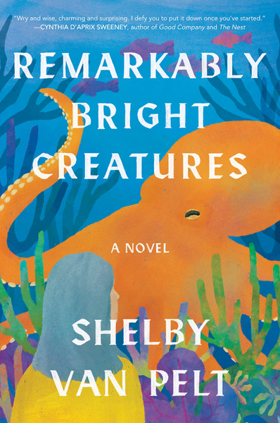 "Remarkably Bright Creatures" book cover by Shelby Van Pelt