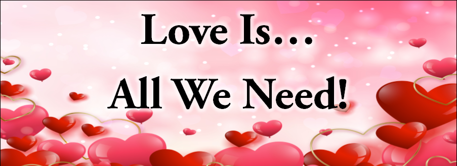 "Love Is...All We Need!" pink background with red hearts