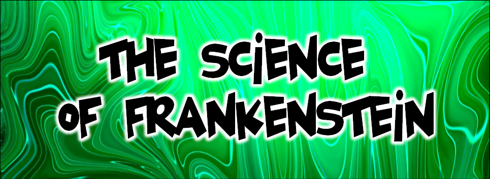 "The Science of Frankenstein" green slime looking background