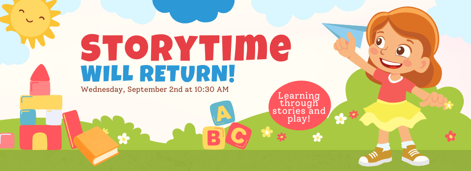 "Storytime will return on Wednesday, September 2nd" little girl with an airplane and castle made of blocks