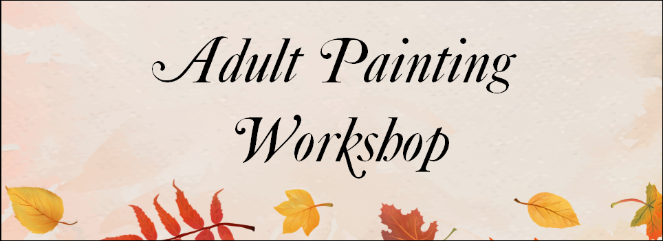 "Adult Painting Workshop" tan background with leaves