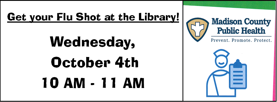 Get your flu shot at the Library! Wednesday, October 4th from 10 AM - 11 AM