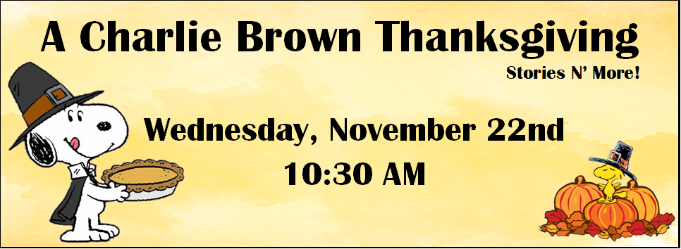 A Charlie Brown Thanksgiving Stories N' More 11/22 10:30 AM