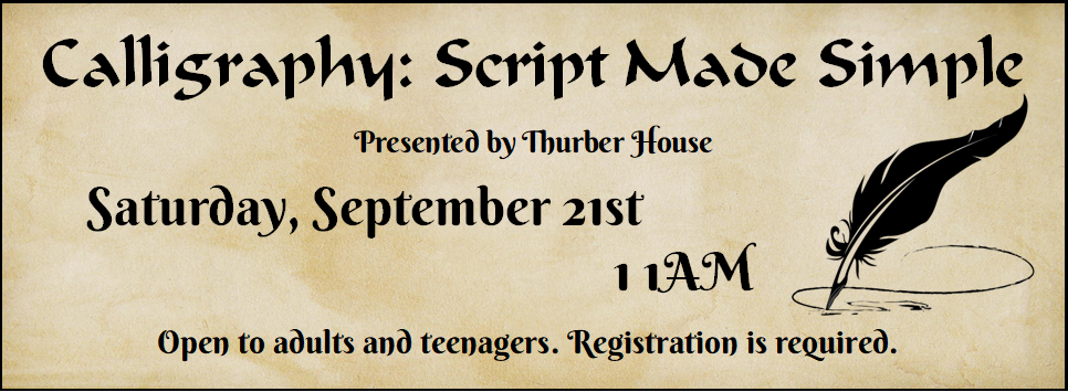 Calligraphy: Script Made Simple Presented by Thurber House 9/21 11 AM Open to adults and teenagers. Registration is required. parchment colored background with a quill clipart