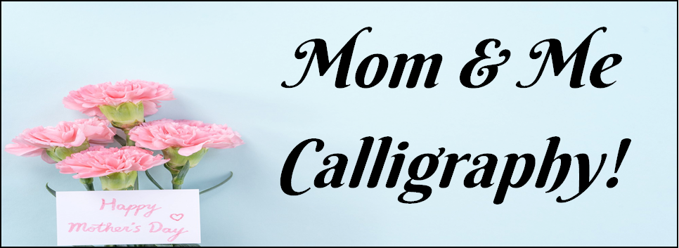 "Mom & Me Calligraphy!" blue background with pink carnations and a note "Happy Mother's Day"
