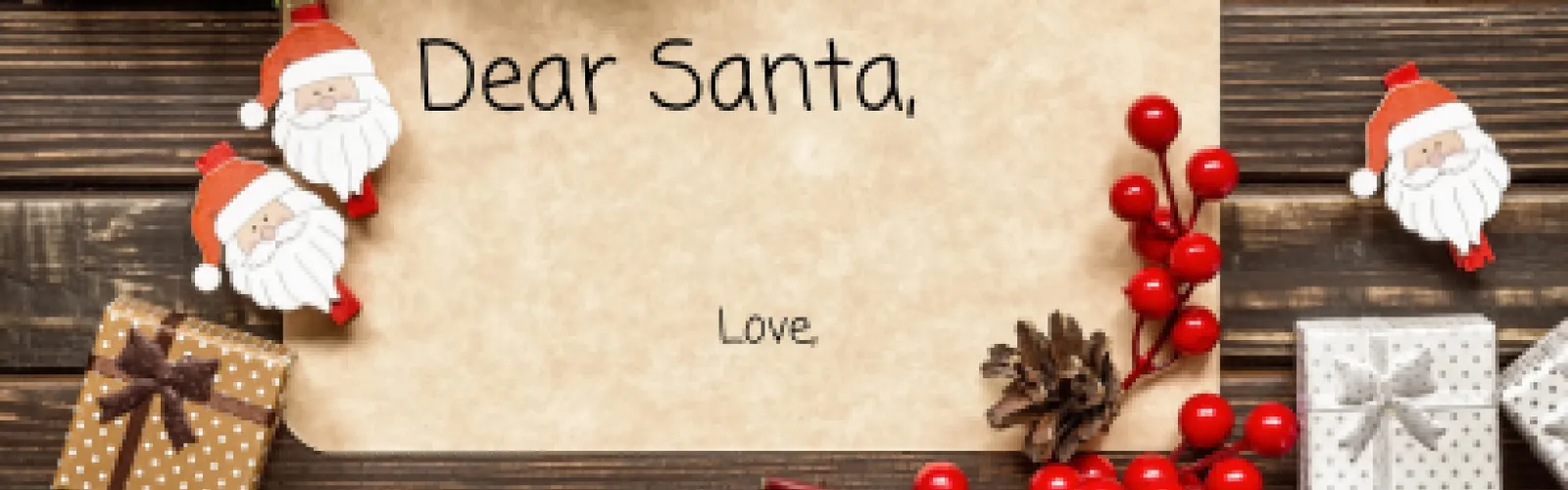 Dear Santa, Love, text on a blank sheet of paper, multiple Santa clips, 2 small wrapped gifts, a pinecone and some holly berries