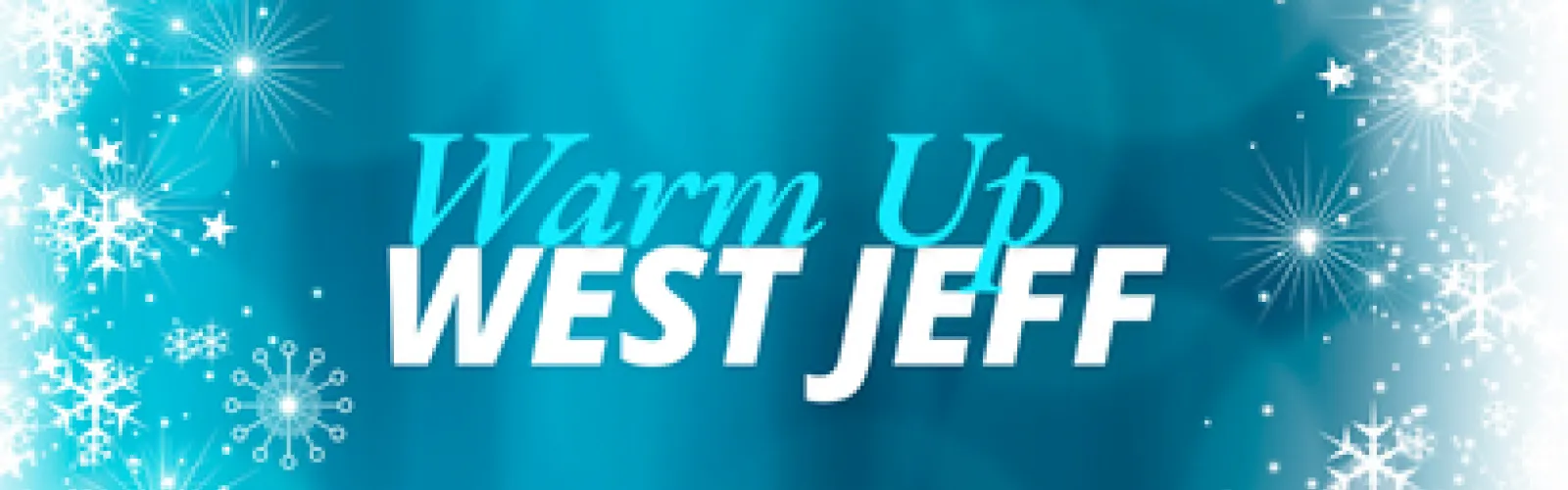 Warm Up West Jeff with blue background and snowflakes on the sides